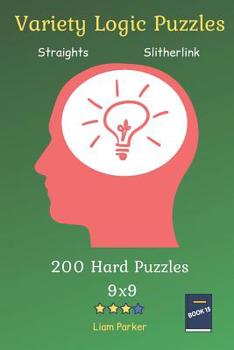 Paperback Variety Logic Puzzles - Straights, Slitherlink 200 Hard Puzzles 9x9 Book 15 Book