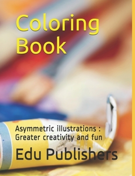 Coloring Book: Asymmetric illustrations: Greater creativity and fun