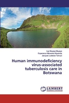 Paperback Human immunodeficiency virus-associated tuberculosis care in Botswana Book