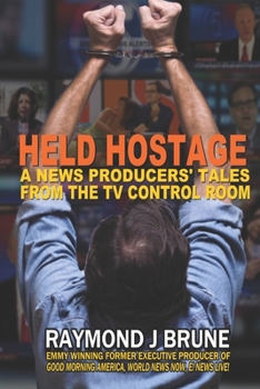 Paperback Held Hostage: A News Producers' Tales From The TV Control Room Book