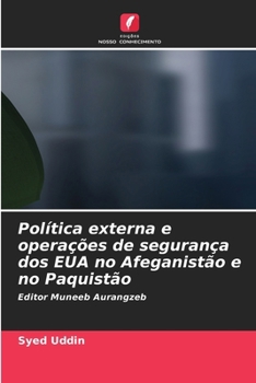 Política externa e operações de segurança dos EUA no Afeganistão e no Paquistão (Portuguese Edition)