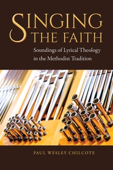 Paperback Singing the Faith: Soundings of Lyrical Theology in the Methodist Tradition Book
