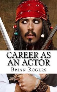 Paperback Career As An Actor: What They Do, How to Become One, and What the Future Holds! Book