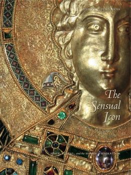 Hardcover The Sensual Icon: Space, Ritual, and the Senses in Byzantium Book