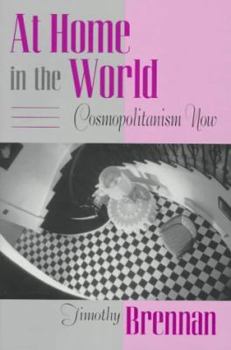 At Home in the World: Cosmopolitanism Now (Convergences: Inventories of the Present) - Book  of the Convergences: Inventories of the Present