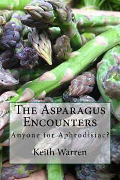 Paperback The Asparagus Encounters: Anyone for aphrodisiac? Book