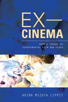 Paperback Ex-Cinema: From a Theory of Experimental Film and Video Book