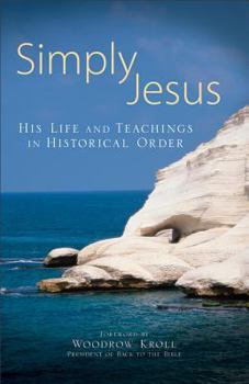 Paperback Simply Jesus: His Life and Teachings in Historical Order Book