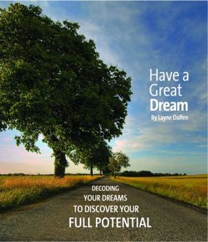 Paperback Have A Great Dream, Book 2; A Deeper Discussion, Decoding Your Dreams To Discover Your Full Potential Book