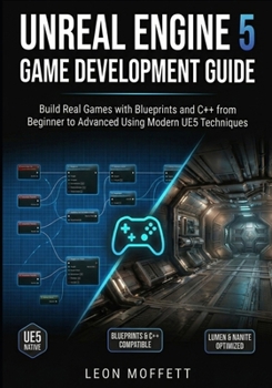 Paperback Unreal Engine 5 Game Development Guide: Build Real Games with Blueprints and C++ from Beginner to Advanced Using Modern UE5 Techniques Book