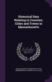 Hardcover Historical Data Relating to Counties, Cities and Towns in Massachusetts Book