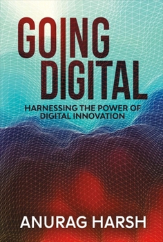 Hardcover Going Digital: Harnessing the Power of Digital Innovation Volume 1 Book