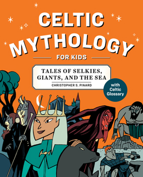 Paperback Celtic Mythology for Kids: Tales of Selkies, Giants, and the Sea Book