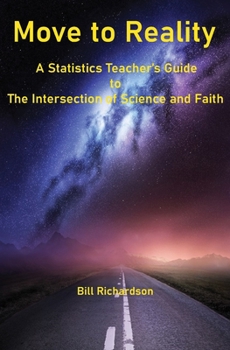 Paperback Move to Reality: A Statistics Teacher's Guide to The Intersection of Science and Faith Book
