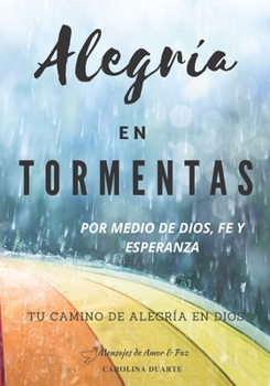 Paperback Alegría En Tormentas: Tu Camino de Alegría en Dios [Spanish] Book