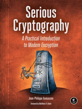 Paperback Serious Cryptography: A Practical Introduction to Modern Encryption Book