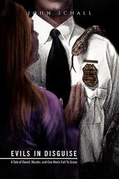Paperback Evils in Disguise: A Tale of Deceit, Murder, and One Man's Fall to Grace Book