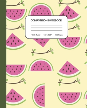 Paperback Composition Notebook - Slices Of Watermelons: Wide Ruled - 7.5 x 9.25" - 100 Pages Book