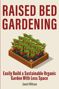 Paperback Raised Bed Gardening: Easily Build a Sustainable Organic Garden With Less Space Book