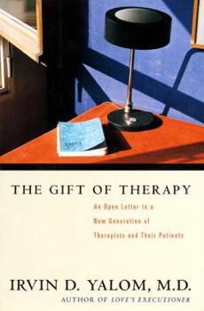 Hardcover The Gift of Therapy: An Open Letter to a New Generation of Therapists and Their Patients Book
