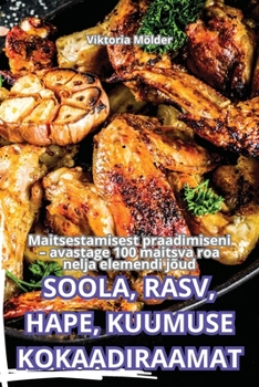 Paperback Soola, Rasv, Hape, Kuumuse Kokaadiraamat [Estonian] Book