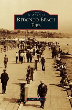 Redondo Beach Pier - Book  of the Images of America: California