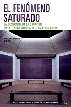 Paperback El fenómeno saturado. La excedencia de la donación en la fenomenología de Jean-Luc Marion [Spanish] Book