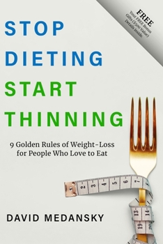 Paperback Stop Dieting Start Thinning: 9 Golden Rules of Weight-Loss for People Who Love to Eat Book