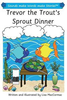 Paperback Trevor the Trout's Sprout Dinner: Sounds make Words make Stories, Plus Level, Series 1, Book 13 Book