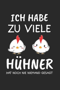 Paperback Ich Habe Zu Viele H?hner Hat Noch Niemand Gesagt: H?hnerfl?sterer & H?hner M?nner Notizbuch 6'x9' Punktiert Geschenk f?r Landwirtschaft & H?hnern [German] Book