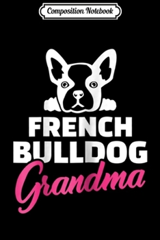 Composition Notebook: Womens French Bulldog Grandma  Journal/Notebook Blank Lined Ruled 6x9 100 Pages