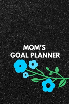 Mom's Goal Planner: Visualization Journal and Planner Undated