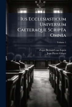 Paperback Ius Ecclesiasticum Universum Caeteraque Scripta Omnia: Decem Tomis Comprehensa: Opus Nativae Integritati Summo Studio Restitutum, Episcopis, ... Neces [Latin] Book