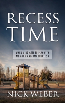 Paperback Recess Time: When Mind Gets to Play with Memory and Imagination Book