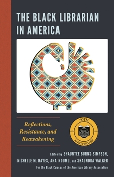 Paperback The Black Librarian in America: Reflections, Resistance, and Reawakening Book