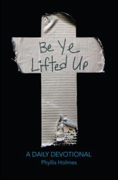 Paperback Be Ye Lifted Up: A Daily Devotional Book