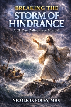 Breaking The Storm of Hindrance: A 21 Day Deliverance Manual (A Kingdom Verdict)
