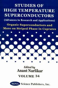 Organic Superconductors and More on Striped Phase in Cuprates (Studies of High Temperature Superconductors, Volume 34)