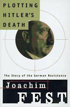 Hardcover Plotting Hitler's Death: The Story of German Resistance Book