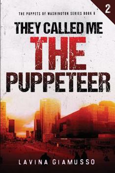 They called me The Puppeteer 2 - Book #6 of the Puppets of Washington