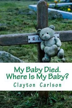 Paperback My Baby Died. Where Is My Baby? Book