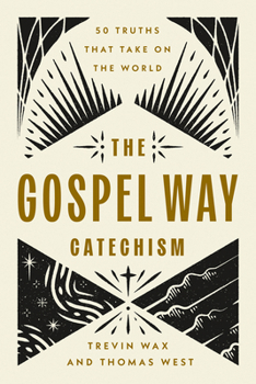 Paperback The Gospel Way Catechism: 50 Truths That Take on the World Book