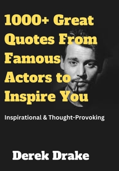 Paperback 1000+ Great Quotes From Famous Actors to Inspire You: Inspirational & Thought-Provoking [Large Print] Book