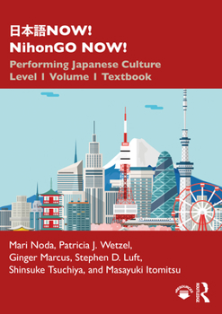 Paperback &#26085;&#26412;&#35486;NOW! NihonGO NOW!: Performing Japanese Culture - Level 1 Volume 1 Textbook Book