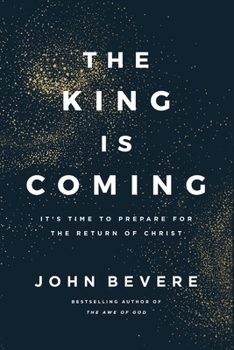 King Is Coming : It's Time to Prepare for the Return of Christ