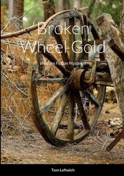 Broken Wheel Gold: Western Fiction Album