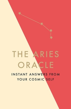 Hardcover The Aries Oracle: Instant Answers from Your Cosmic Self Book