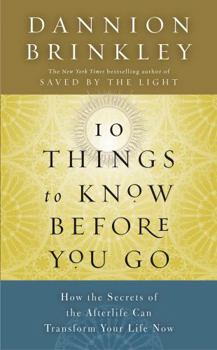 Hardcover Ten Things to Know Before You Go: How the Secrets of the Afterlife Can Transform Your Life Now Book