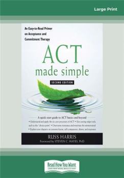 Paperback ACT Made Simple: An Easy-To-Read Primer on Acceptance and Commitment Therapy Book