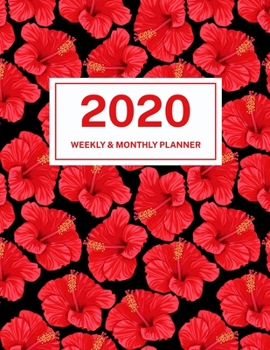 2020 Weekly & Monthly Planner: Jan 1, 2020 to Dec 31, 2020: Red Tropical One Year Weekly Planner & Schedule Agenda with Inspirational Quotes (Weekly and Monthly Calendar Planner 8.5 x 11)